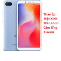 Thay Ép Mặt Kính Màn Hình Cảm Ứng Xiaomi Redmi 6 Chính Hãng Lấy Ngay